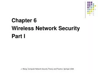 Chapter 6 Wireless Network Security Part I
