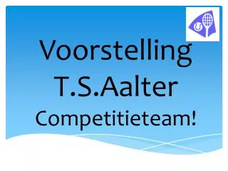 Voorstelling T.S.Aalter Competitieteam!