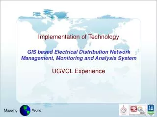 Implementation of Technology GIS based Electrical Distribution Network Management, Monitoring and Analysis System UGVCL
