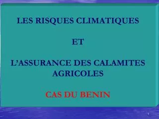 LES RISQUES CLIMATIQUES ET L’ASSURANCE DES CALAMITES AGRICOLES CAS DU BENIN