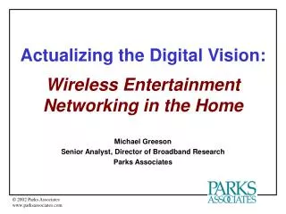Actualizing the Digital Vision: Wireless Entertainment Networking in the Home