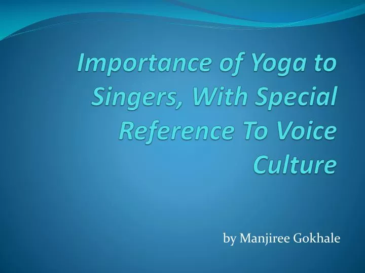 importance of yoga to singers with special reference to voice culture