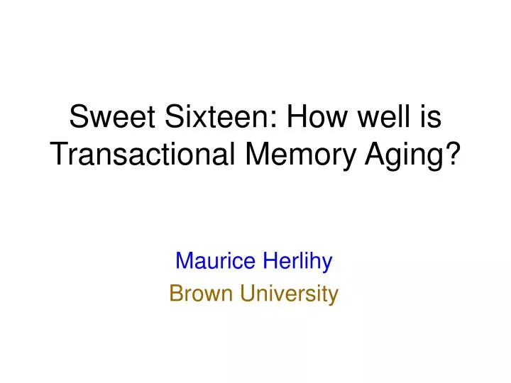 sweet sixteen how well is transactional memory aging