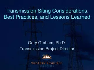 Transmission Siting Considerations, Best Practices, and Lessons Learned
