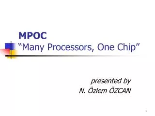 MPOC “Many Processors, One Chip”
