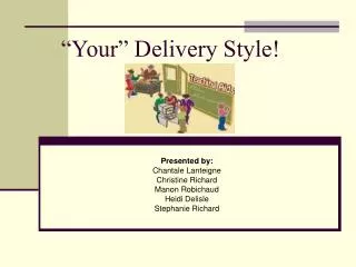 “Your” Delivery Style!