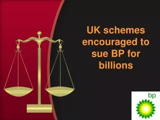 UK schemes encouraged to sue BP for billions