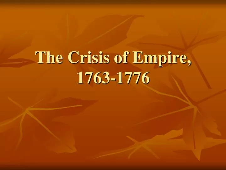 the crisis of empire 1763 1776