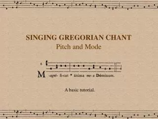 SINGING GREGORIAN CHANT Pitch and Mode