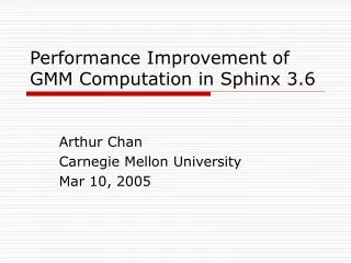 Performance Improvement of GMM Computation in Sphinx 3.6