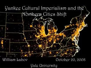 Yankee Cultural Imperialism and the Northern Cities Shift