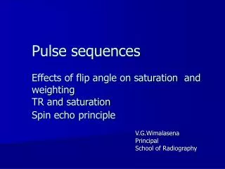 Pulse sequences Effects of flip angle on saturation and weighting TR and saturation Spin echo principle