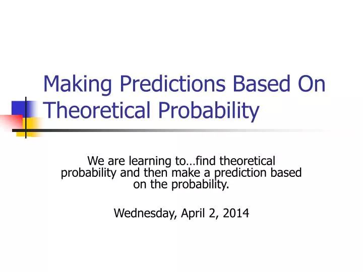 making predictions based on theoretical probability
