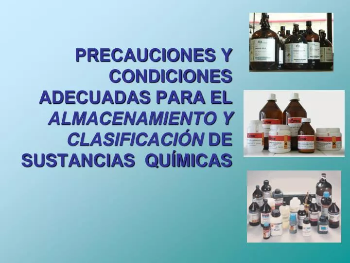 precauciones y condiciones adecuadas para el almacenamiento y clasificaci n de sustancias qu micas