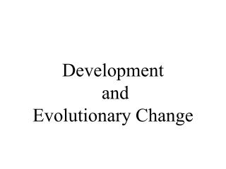 Development and Evolutionary Change