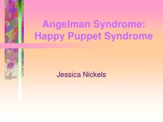 Angelman Syndrome: Happy Puppet Syndrome