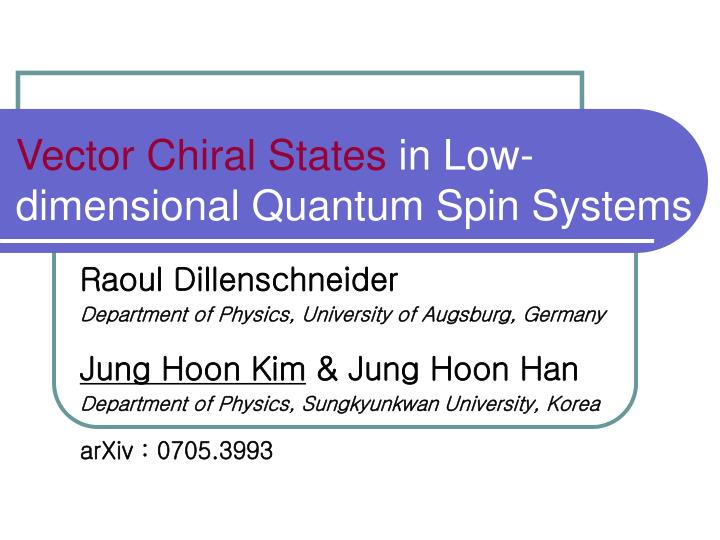 vector chiral states in low dimensional quantum spin systems