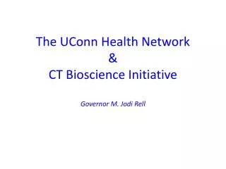 The UConn Health Network &amp; CT Bioscience Initiative Governor M. Jodi Rell