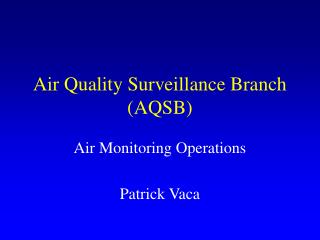 Air Quality Surveillance Branch (AQSB)