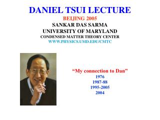 DANIEL TSUI LECTURE BEIJING 2005 SANKAR DAS SARMA UNIVERSITY OF MARYLAND CONDENSED MATTER THEORY CENTER WWW.PHYSICS.UMD.