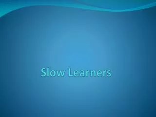 Slow Learners