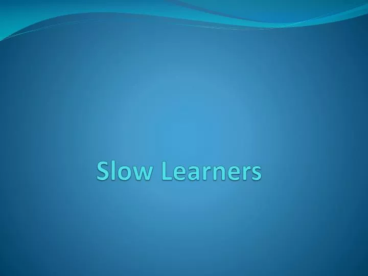 slow learners