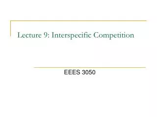 Lecture 9: Interspecific Competition