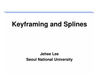 Keyframing and Splines
