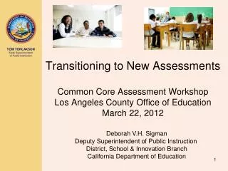 Transitioning to New Assessments Common Core Assessment Workshop Los Angeles County Office of Education March 22, 2012