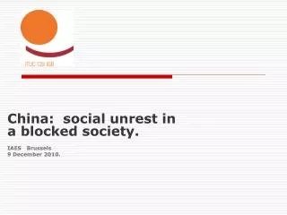 China: social unrest in a blocked society. IAES Brussels 9 December 2010.