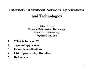 Internet2: Advanced Network Applications and Technologies Tibor Gyires School of Information Technology Illinois State