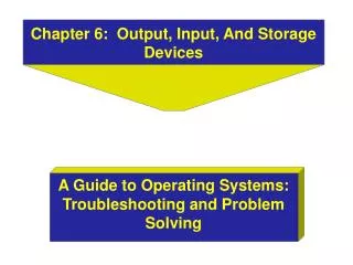 Chapter 6: Output, Input, And Storage Devices