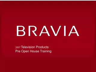 2007 Television Products Pre Open House Training
