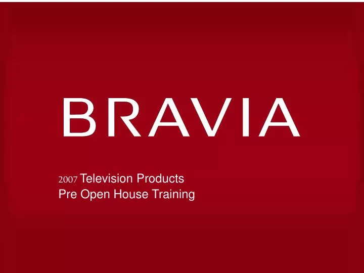 2007 television products pre open house training