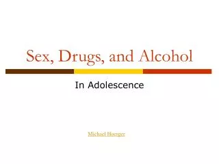 Sex, Drugs, and Alcohol