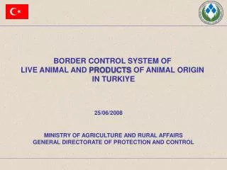 BORDER CONTROL SYSTEM OF LIVE ANIMAL AND PRODUCTS OF ANIMAL ORIGIN IN TURKIYE