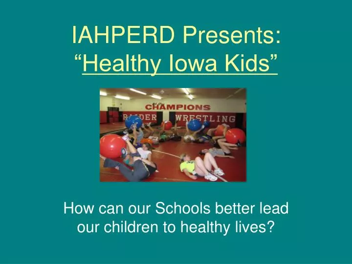 iahperd presents healthy iowa kids