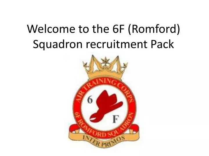 welcome to the 6f romford squadron recruitment pack