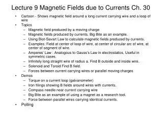 Lecture 9 Magnetic Fields due to Currents Ch. 30