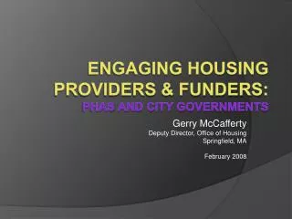 Engaging Housing Providers &amp; Funders : PHAs and City Governments