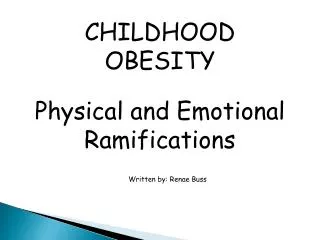CHILDHOOD OBESITY Physical and Emotional Ramifications