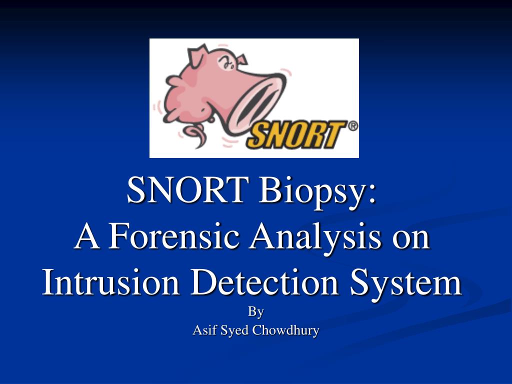 PPT - SNORT Biopsy: A Forensic Analysis on Intrusion Detection System ...