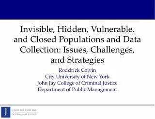 Invisible, Hidden, Vulnerable, and Closed Populations and Data Collection: Issues, Challenges, and Strategies