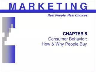 CHAPTER 5 Consumer Behavior: How &amp; Why People Buy