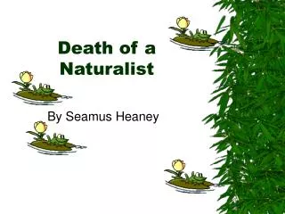 Death of a Naturalist