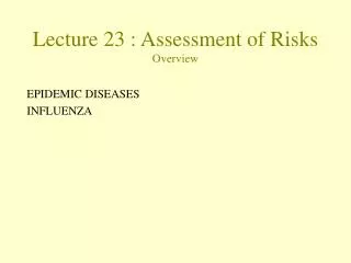 Lecture 23 : Assessment of Risks Overview