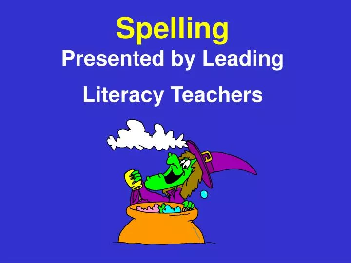 spelling presented by leading literacy teachers