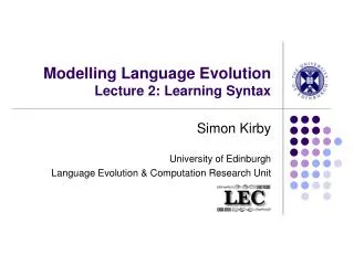 Modelling Language Evolution Lecture 2: Learning Syntax