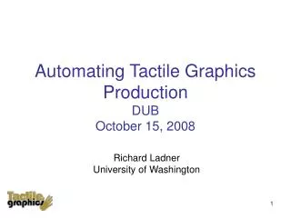 Automating Tactile Graphics Production DUB October 15, 2008