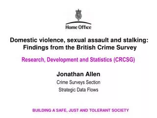 Domestic violence, sexual assault and stalking: Findings from the British Crime Survey